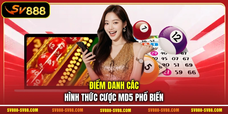 Điểm danh các hình thức cược MD5 phổ biến