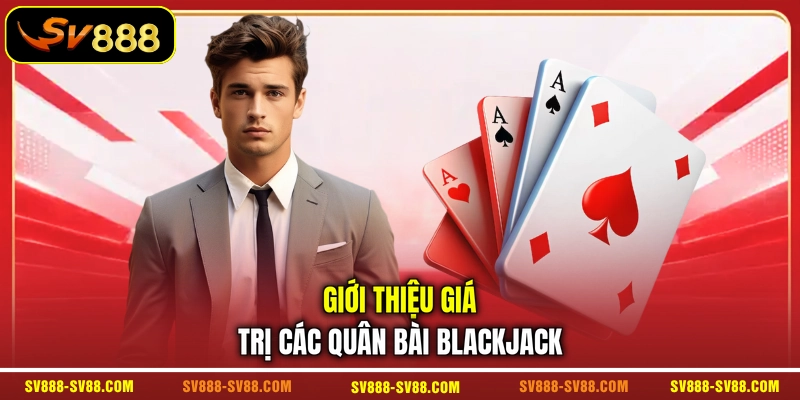 Giới thiệu giá trị các quân bài Blackjack
