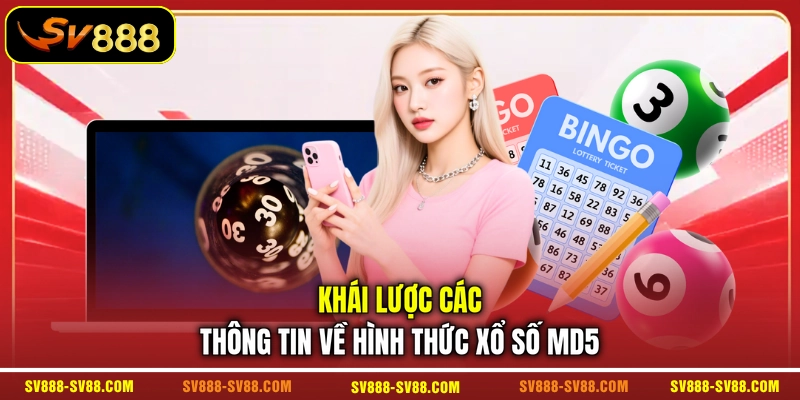Khái lược các thông tin về hình thức xổ số MD5