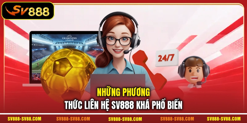Những phương thức liên hệ SV888 khá phổ biến