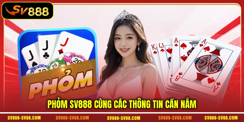 Phỏm SV888 cùng các thông tin cần nắm
