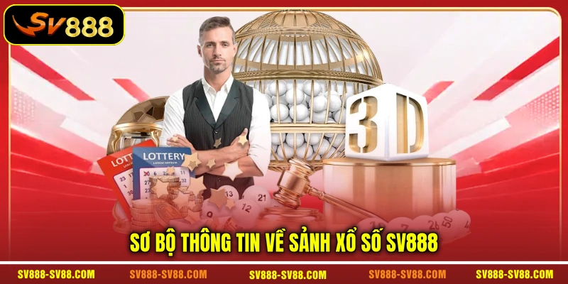 Sơ bộ thông tin về sảnh xổ số SV888