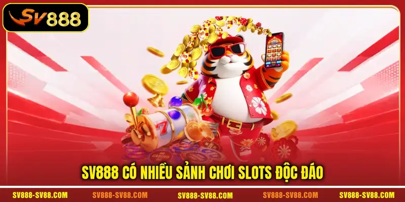 SV888 có nhiều sảnh chơi slots độc đáo