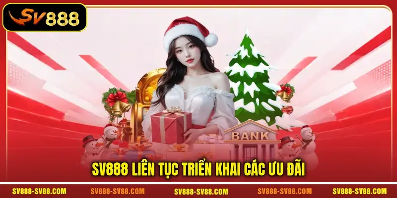 SV888 liên tục triển khai các ưu đãi