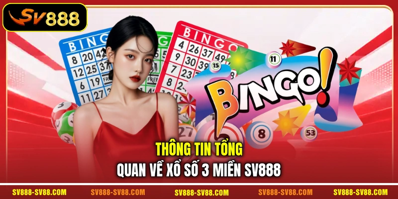 Thông tin tổng quan về xổ số 3 miền SV888