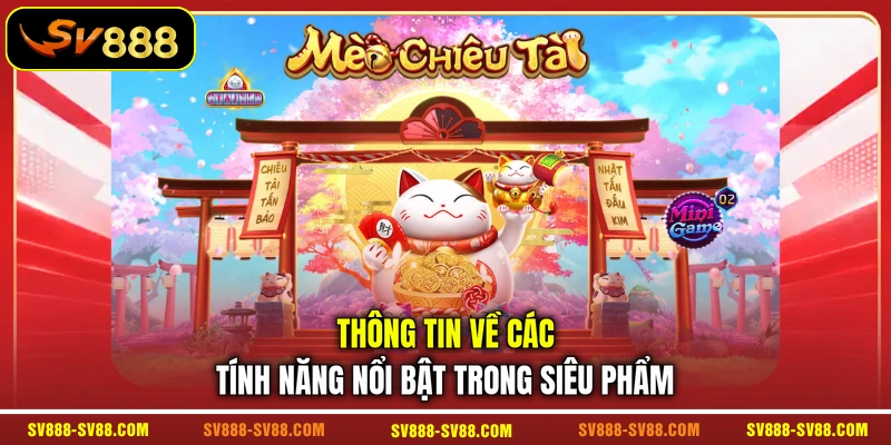 Thông tin về các tính năng nổi bật trong siêu phẩm 