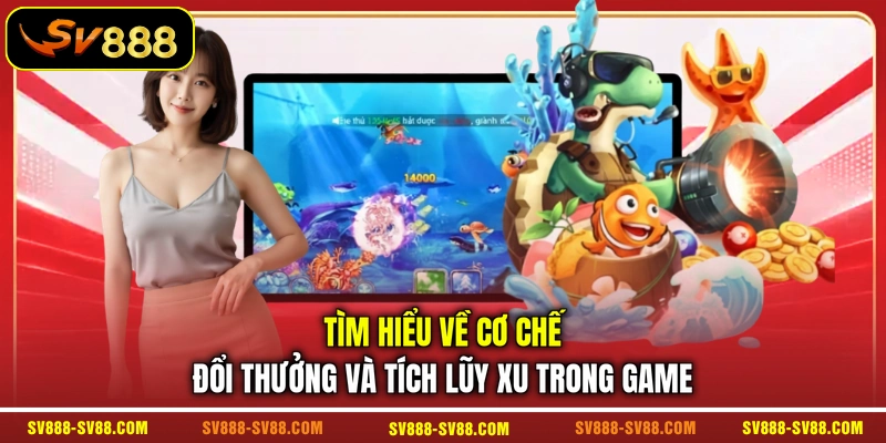 Tìm hiểu về cơ chế đổi thưởng và tích lũy xu trong game