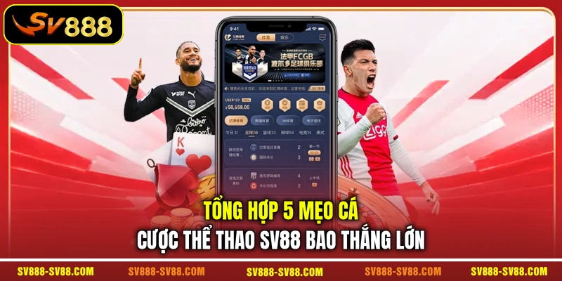 Tổng hợp 5 mẹo cá cược thể thao SV88 bao thắng lớn